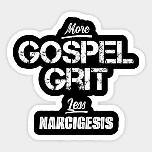 More Gospel Grit Less Narcigesis! Sticker